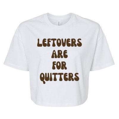 Leftovers Are For Quitters Funny Holiday Bella+Canvas Jersey Crop Tee