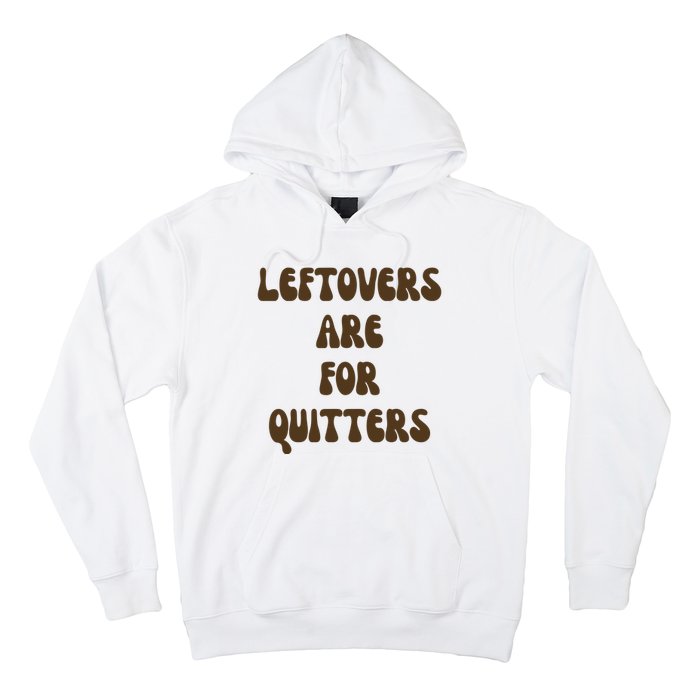 Leftovers Are For Quitters Funny Holiday Hoodie