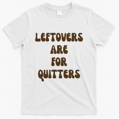 Leftovers Are For Quitters Funny Holiday T-Shirt