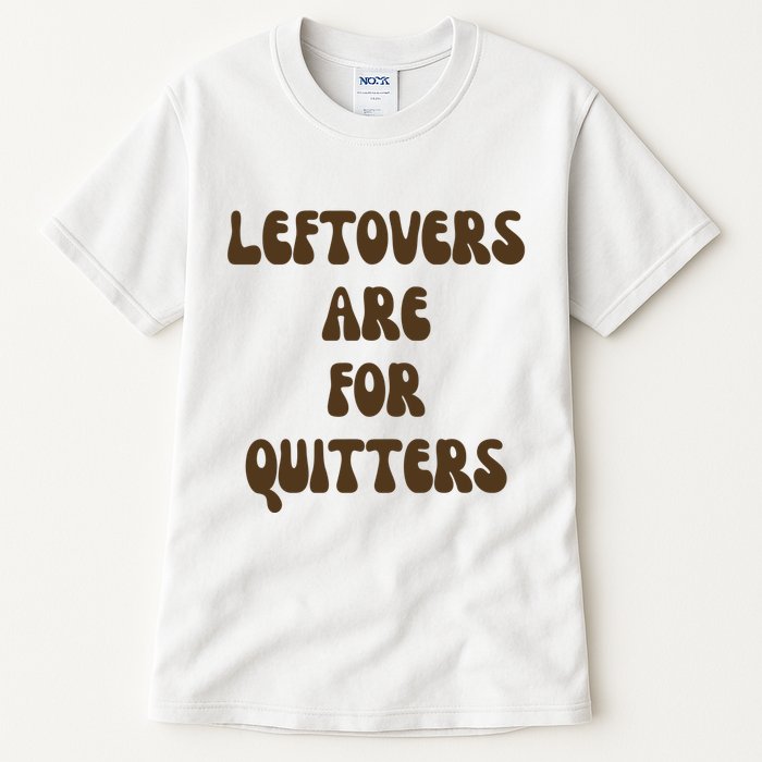 Leftovers Are For Quitters Funny Holiday Tall T-Shirt