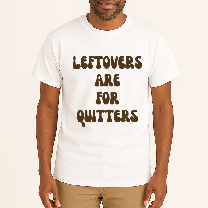Leftovers Are For Quitters Funny Holiday Tall T-Shirt