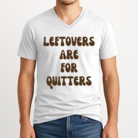 Leftovers Are For Quitters Funny Holiday V-Neck T-Shirt
