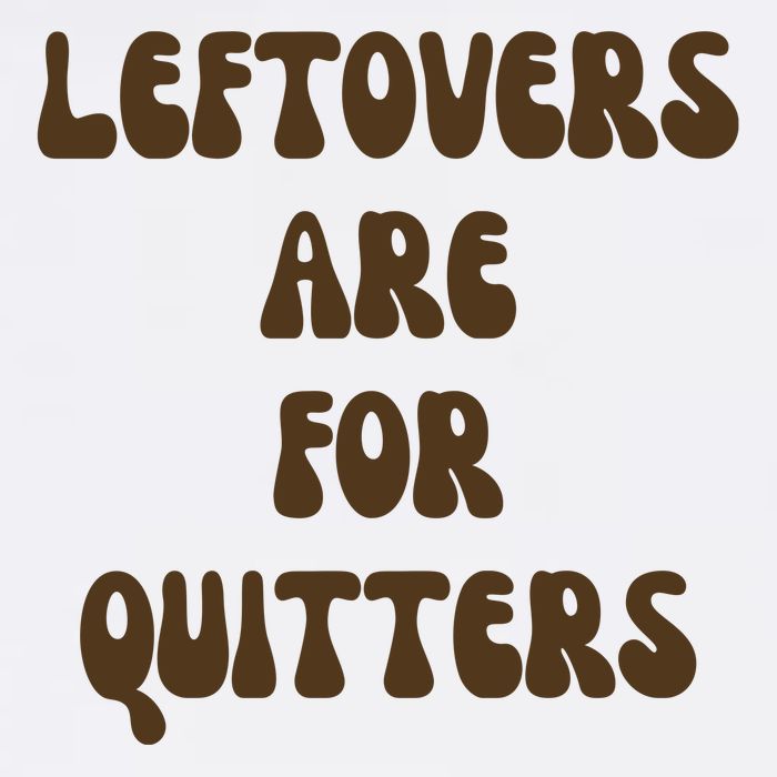 Leftovers Are For Quitters Funny Holiday Button