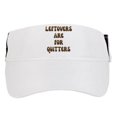 Leftovers Are For Quitters Funny Holiday Adult Drive Performance Visor