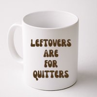 Leftovers Are For Quitters Funny Holiday Mug