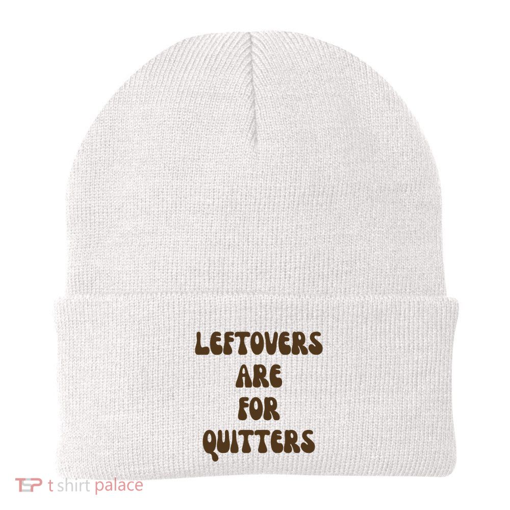 Leftovers Are For Quitters Funny Holiday Beanie