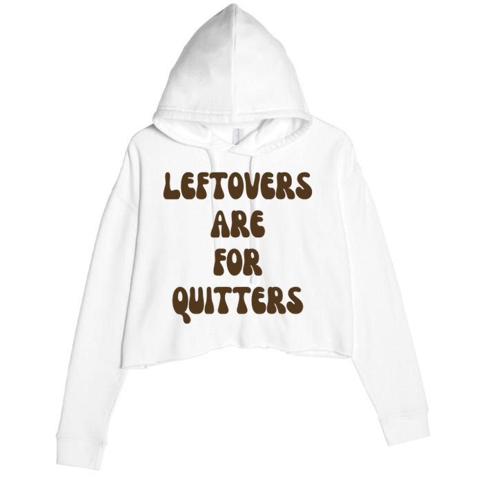 Leftovers Are For Quitters Funny Holiday Crop Fleece Hoodie