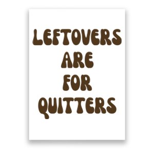 Leftovers Are For Quitters Funny Holiday Poster