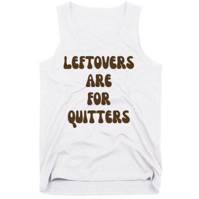 Leftovers Are For Quitters Funny Holiday Tank Top