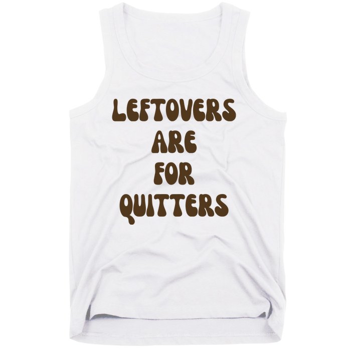 Leftovers Are For Quitters Funny Holiday Tank Top