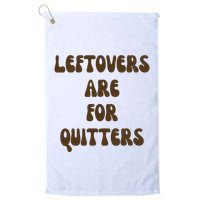 Leftovers Are For Quitters Funny Holiday Golf Towel