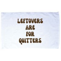 Leftovers Are For Quitters Funny Holiday Microfiber Hand Towel