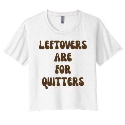 Leftovers Are For Quitters Funny Holiday Women's Crop Top Tee