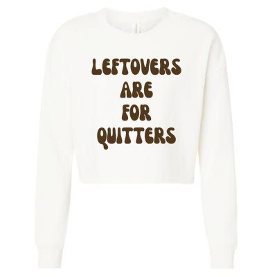 Leftovers Are For Quitters Funny Holiday Cropped Pullover Crew