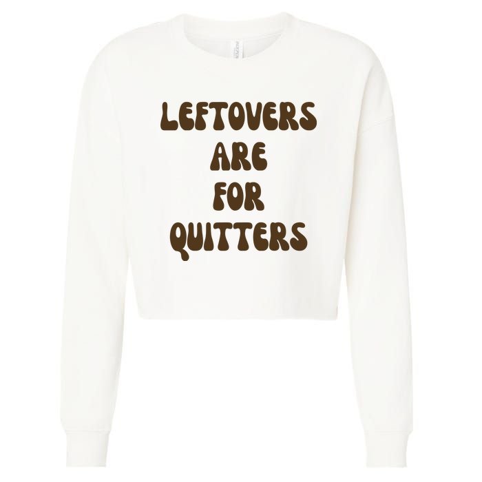 Leftovers Are For Quitters Funny Holiday Cropped Pullover Crew