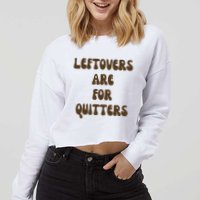 Leftovers Are For Quitters Funny Holiday Cropped Pullover Crew