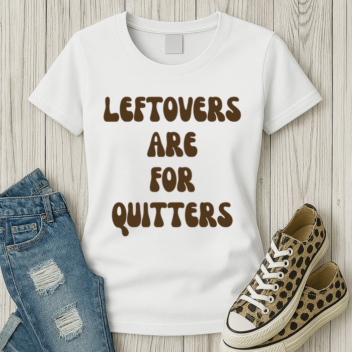 Leftovers Are For Quitters Funny Holiday Womens T-Shirt