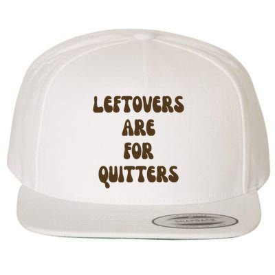 Leftovers Are For Quitters Funny Holiday Wool Snapback Cap