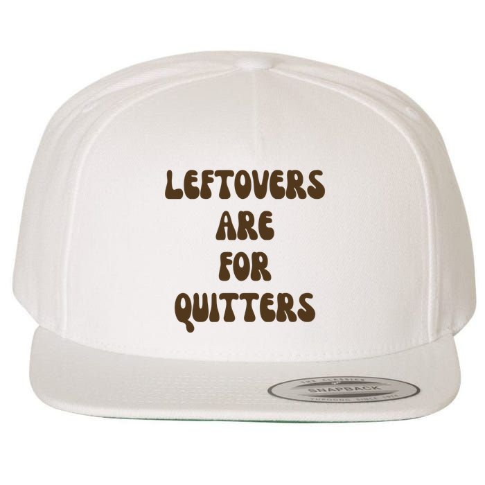 Leftovers Are For Quitters Funny Holiday Wool Snapback Cap