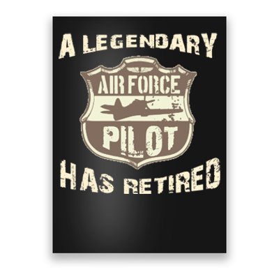 Legendary Air Force Pilot Has Retired Funny Retirement Gift Poster