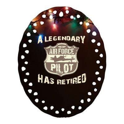 Legendary Air Force Pilot Has Retired Funny Retirement Gift Ceramic Oval Ornament