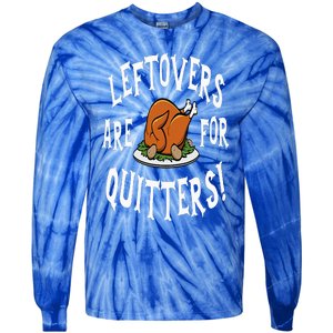 Leftovers Are For Quitters   Thanksgiving Turkey Tie-Dye Long Sleeve Shirt