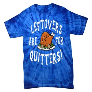 Leftovers Are For Quitters   Thanksgiving Turkey Tie-Dye T-Shirt