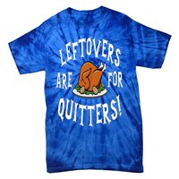 Leftovers Are For Quitters   Thanksgiving Turkey Tie-Dye T-Shirt