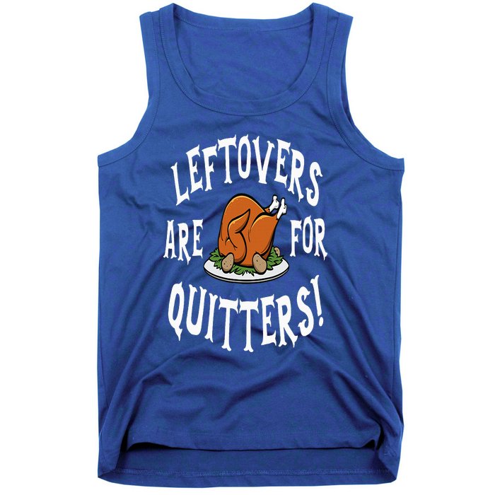 Leftovers Are For Quitters   Thanksgiving Turkey Tank Top