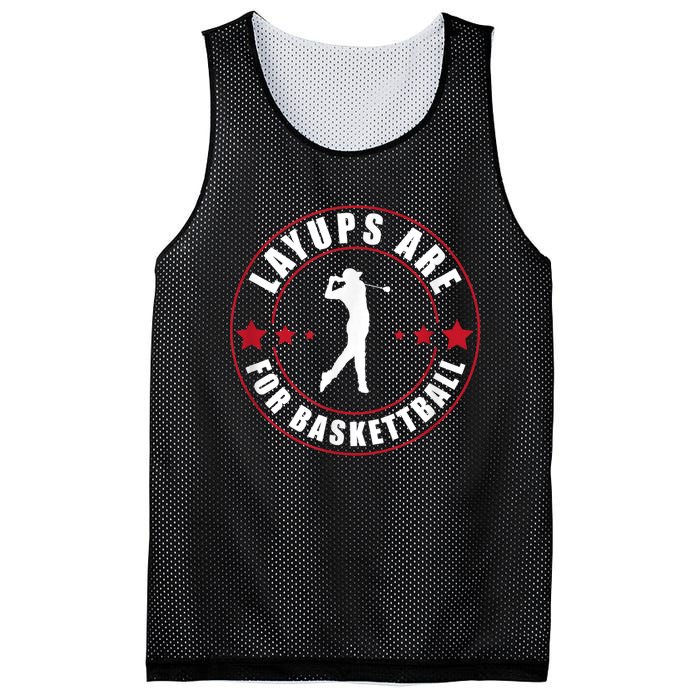 Layups Are For Basketball Funny Golf Mesh Reversible Basketball Jersey Tank