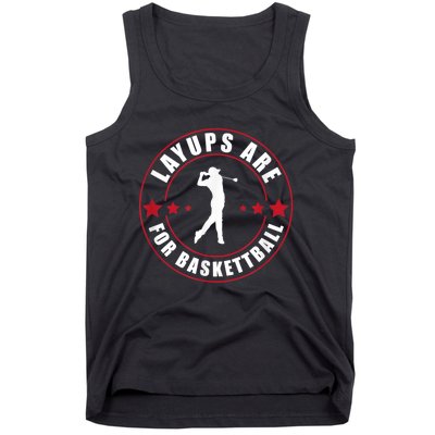 Layups Are For Basketball Funny Golf Tank Top