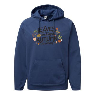 Leaves Are Falling Autumn Is Calling Performance Fleece Hoodie