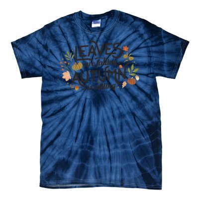 Leaves Are Falling Autumn Is Calling Tie-Dye T-Shirt