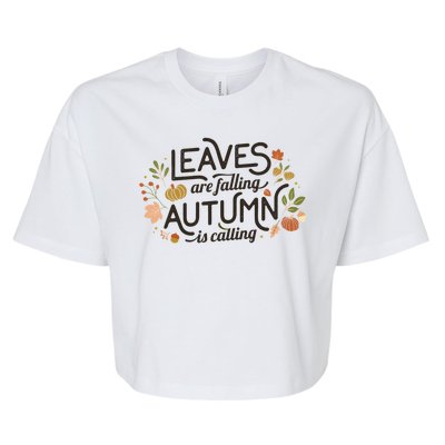 Leaves Are Falling Autumn Is Calling Bella+Canvas Jersey Crop Tee