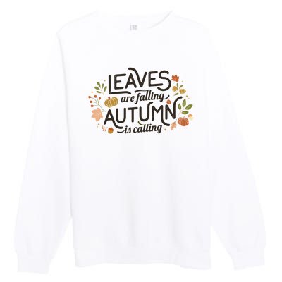 Leaves Are Falling Autumn Is Calling Premium Crewneck Sweatshirt