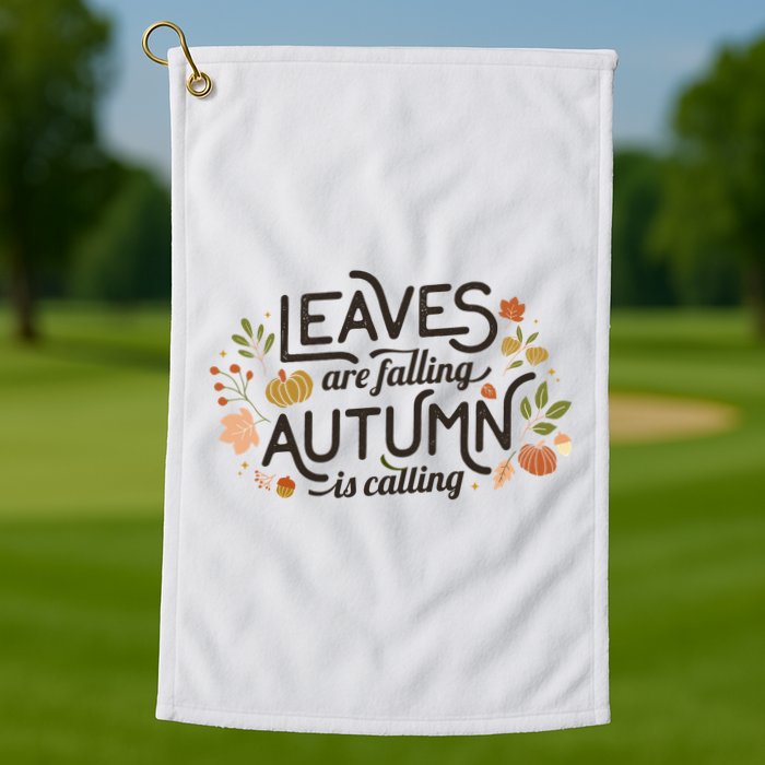 Leaves Are Falling Autumn Is Calling Golf Towel