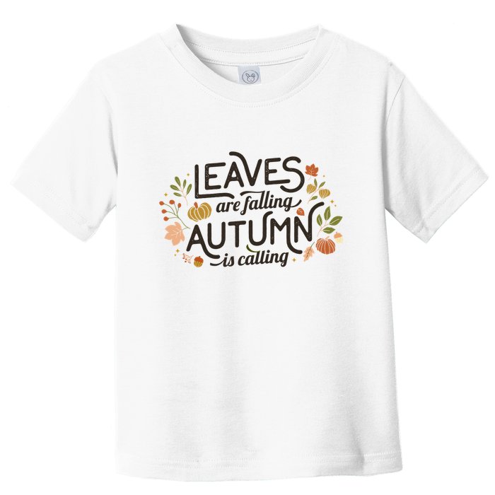 Leaves Are Falling Autumn Is Calling Toddler T-Shirt