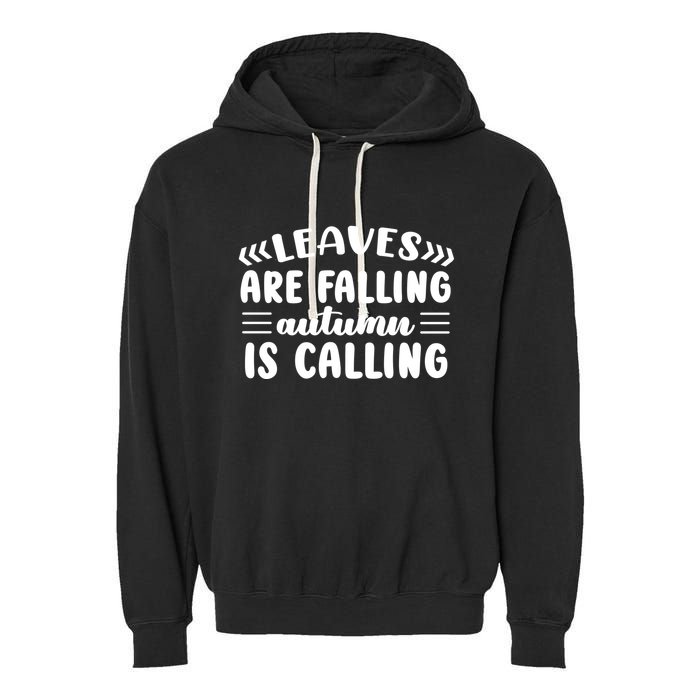 Leaves Are Falling Autumn Is Calling Garment-Dyed Fleece Hoodie