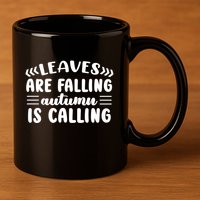 Leaves Are Falling Autumn Is Calling 11oz C Handle Ceramic Mug