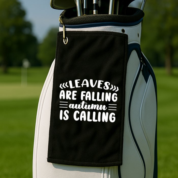 Leaves Are Falling Autumn Is Calling Golf Towel