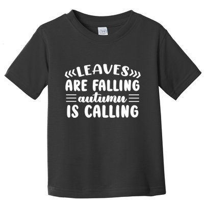 Leaves Are Falling Autumn Is Calling Toddler T-Shirt