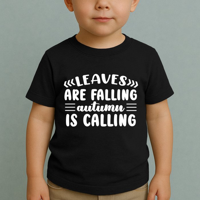 Leaves Are Falling Autumn Is Calling Toddler T-Shirt