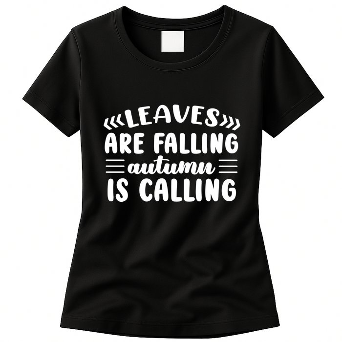 Leaves Are Falling Autumn Is Calling Womens T-Shirt