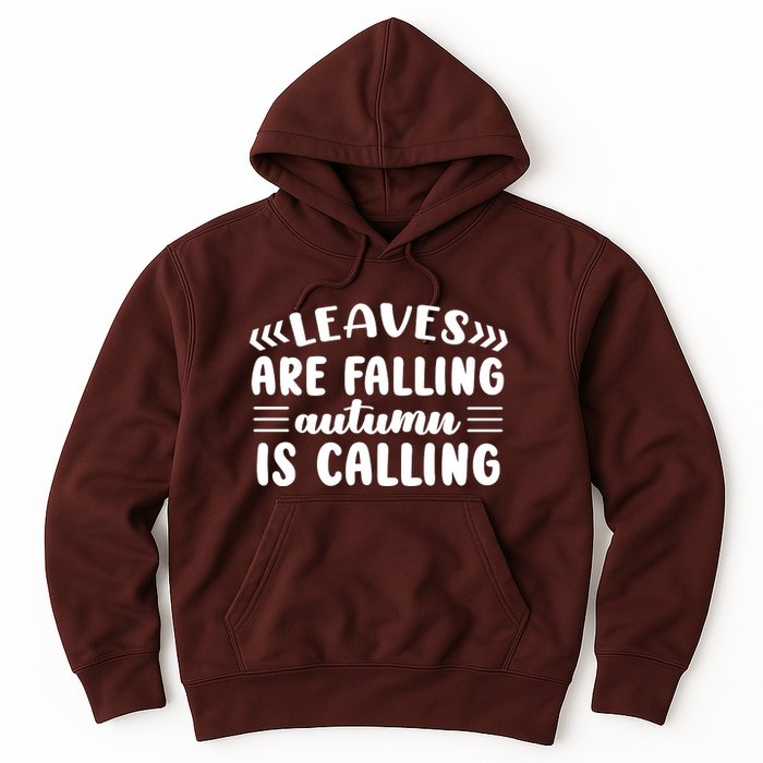 Leaves Are Falling Autumn Is Calling Hoodie