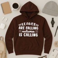 Leaves Are Falling Autumn Is Calling Hoodie