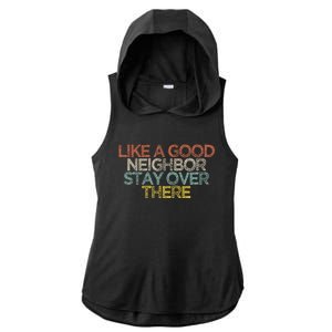 Like A Good Neighbor Stay Over There Ladies PosiCharge Tri-Blend Wicking Draft Hoodie Tank