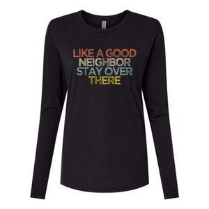 Like A Good Neighbor Stay Over There Womens Cotton Relaxed Long Sleeve T-Shirt