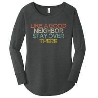 Like A Good Neighbor Stay Over There Women's Perfect Tri Tunic Long Sleeve Shirt