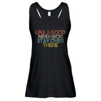 Like A Good Neighbor Stay Over There Ladies Essential Flowy Tank