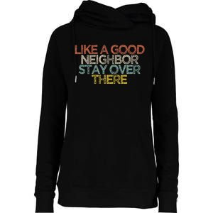 Like A Good Neighbor Stay Over There Womens Funnel Neck Pullover Hood